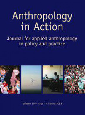 Anthropology In Action-journal For Applied Anthropology In Policy And Practice期刊