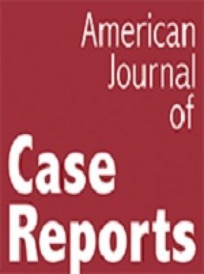 American Journal Of Case Reports期刊