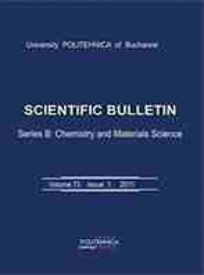 University Politehnica Of Bucharest Scientific Bulletin Series B-chemistry And M期刊